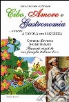 Cibo, amore e gastronomia. A tavola con saggezza libro