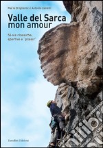 Valle del Sarca mon amour. 54 vie classiche, sportive e «plaisir» libro