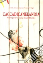 Caccadicanelandia. Perché pestar le cacche mi dafffffastidio libro