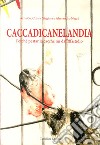 Caccadicanelandia. Perché pestar le cacche mi dafffffastidio libro