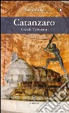 Catanzaro. Guida turistica. Ediz. italiana e inglese libro di Mauro Mario