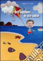 Nel volo dell'aquilone... le mie storie libro