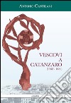 Vescovi a Catanzaro (1582-1686) libro di Cantisani Antonio