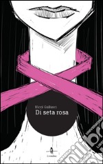 Di seta rosa libro