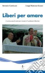 Liberi per amare. L'arcivescovo Cantisani ricorda il cardinale Martini libro