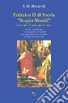 Federico II di Svevia «Stupor Mundi». Lo Stato Normanno-Svevo. Pier delle Vigne di Capua. «L'anima gemella» di Federico II. Il personaggio della Divina Commedia più amato dal Sommo Dante libro