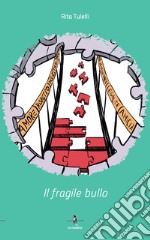 Il fragile bullo libro