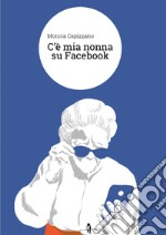 C'è mia nonna su Facebook libro