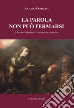 La parola non può fermarsi. Ulteriori riflessioni di un vescovo emerito libro