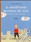 La mirabolante macchina del volo del dottor Agenore Acquivento. Ediz. illustrata libro di Razzini Matteo