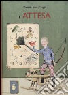 L'attesa. Ediz. illustrata libro