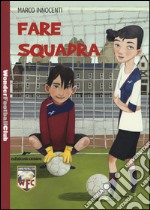 Fare squadra. Wonder Football Club. Vol. 1 libro