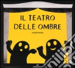 Il teatro delle ombre. Ediz. illustrata libro