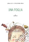 Una foglia. Ediz. a colori libro