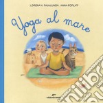 Yoga al mare. Ediz. a colori libro