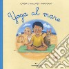 Yoga al mare. Ediz. a colori libro di Pajalunga Lorena Valentina