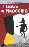Il teatro di Pinocchio. Ediz. a colori libro