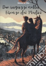 Due ragazzi nella Firenze dei Medici libro