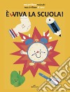 È(v)viva la scuola! Ediz. a colori libro