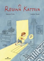 Regina Kattiva. Ediz. a colori libro