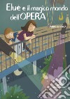 Eluè e il magico mondo dell'opera libro