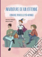 Avventure di un ottenne con due fratelli più grandi. Ediz. a colori