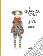 Il guardaroba di Lia. Ediz. a colori libro