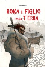 Roka il figlio della terra libro