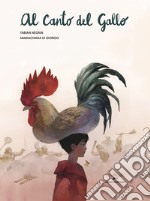 Al canto del gallo. Ediz. a colori libro