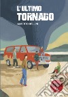 L'ultimo tornado libro di Bellini Alberto