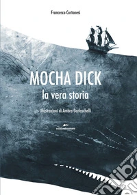 Mocha Dick. La vera storia libro