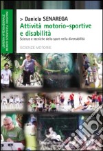 Attività motorio-sportive e disabilità. Scienze tecniche dello sport nella diversabilità