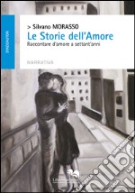 Le storie dell'amore. Raccontare d'amore a settant'anni