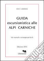 Guida escursionistica alle alpi carniche. Vie normali e arrampicate facili