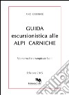 Guida escursionistica alle alpi carniche. Vie normali e arrampicate facili libro