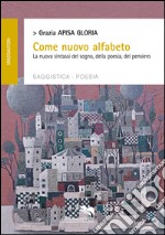 Come nuovo alfabeto. La nuova sintassi del sogno, della poesia, del pensiero libro