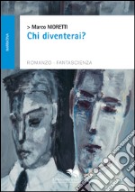 Chi diventerai? libro