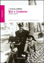 Bici e contorno. Racconti e poesie libro