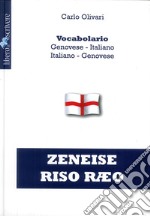 Zeneise riso raeo. Vocabolario genovese-italiano, italiano-genovese libro