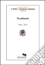 Yearbook 2014-2015. Società di letture e conversazioni scientifiche. Genova libro