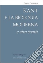 Kant e la biologia moderna e altri scritti libro