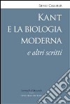 Kant e la biologia moderna e altri scritti libro