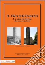 Il pratofiorito. La mia famiglia due secoli di storia libro