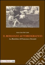 Il romanzo autobiografico. «La bambina» di Francesca Duranti libro