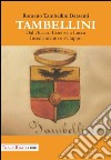 Tambellini. Dal ducato estense a Lucca. Insediamento e sviluppo libro