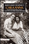 Cara Anna. Una storia d'amore a Lucca durante la seconda guerra mondiale libro
