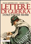 Lettere di guerra. Storie italiane 1914-1918 libro