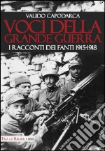 Voci della grande guerra. I racconti dei fanti 1915-1918 libro