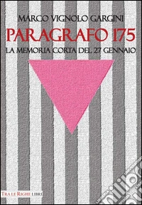 Paragrafo 175. La memoria corta del 27 gennaio libro