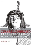 Cesare Lombroso e le razze criminali. Sulla teoria dell'inferiorità dei meridionali libro di Guidi Flavio